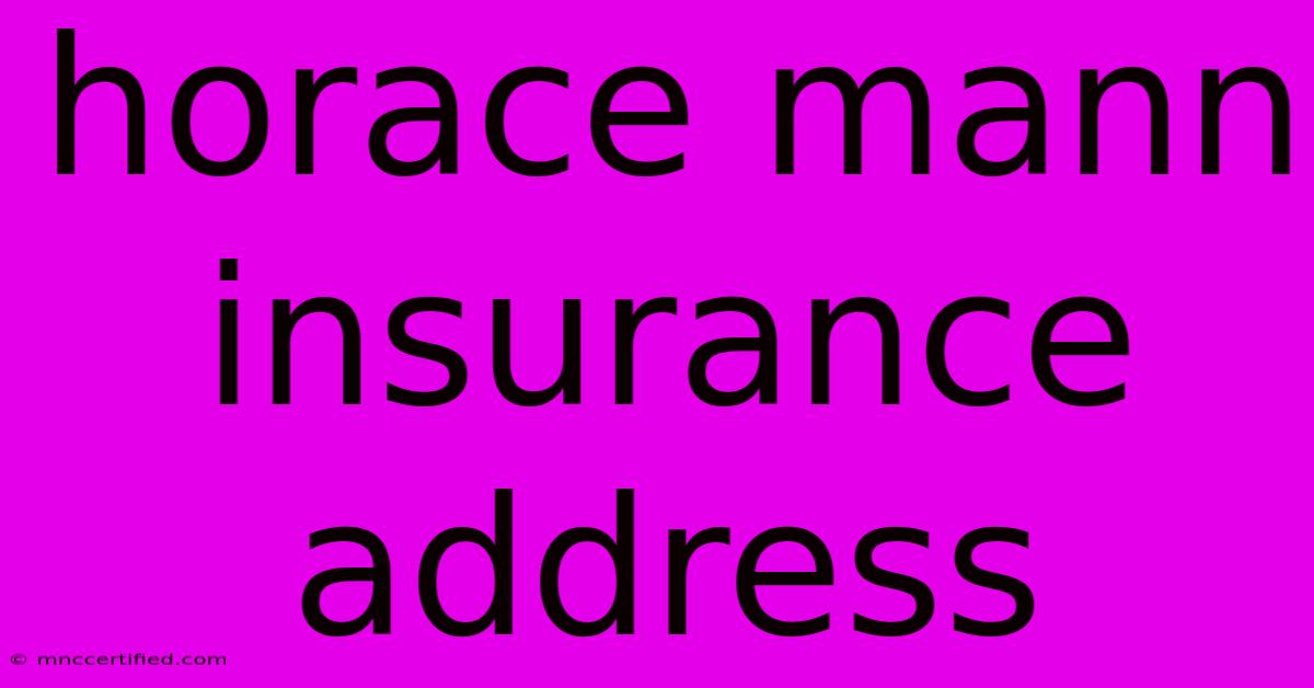 Horace Mann Insurance Address