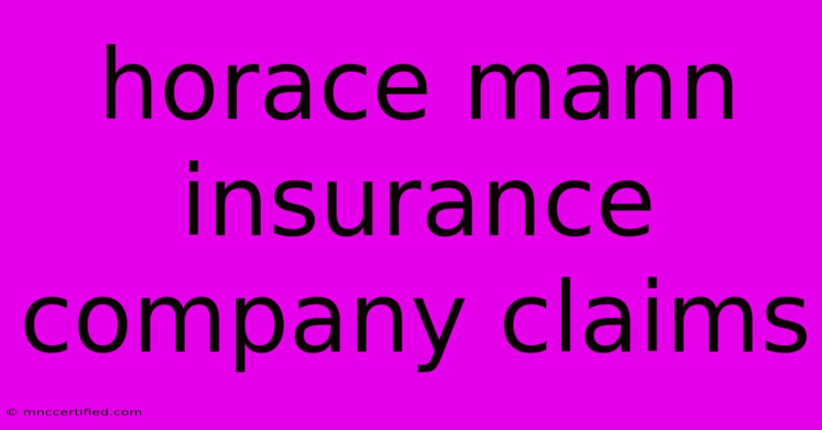 Horace Mann Insurance Company Claims