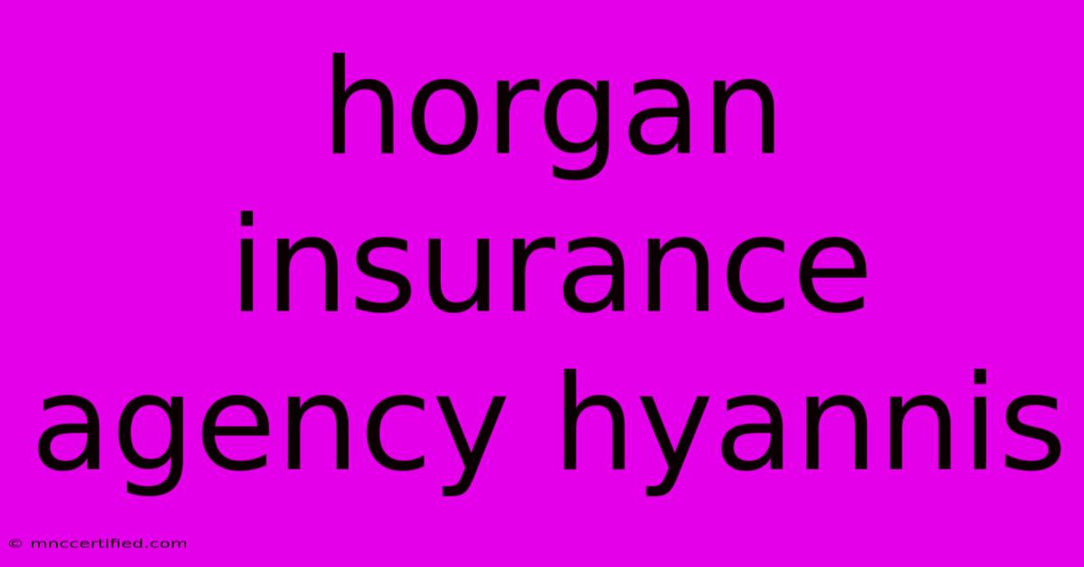 Horgan Insurance Agency Hyannis