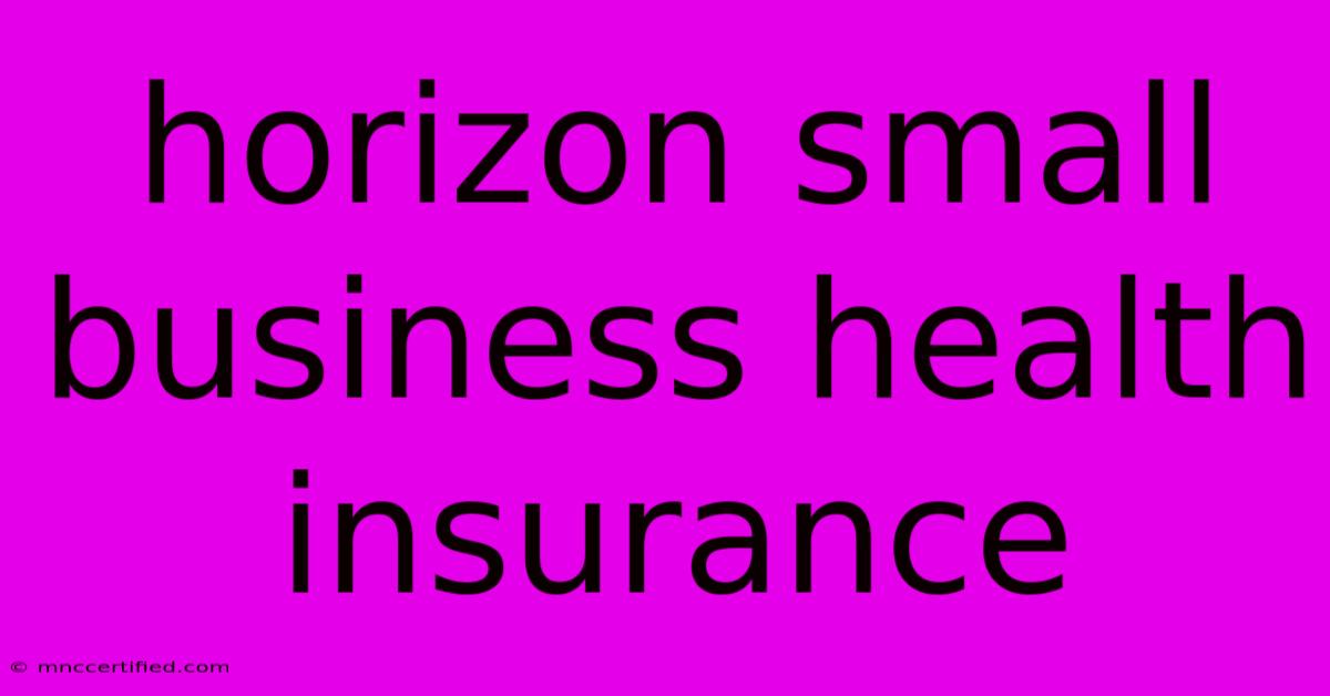 Horizon Small Business Health Insurance