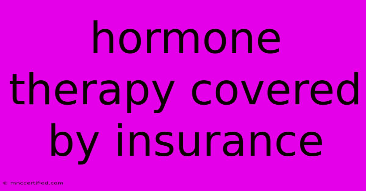 Hormone Therapy Covered By Insurance