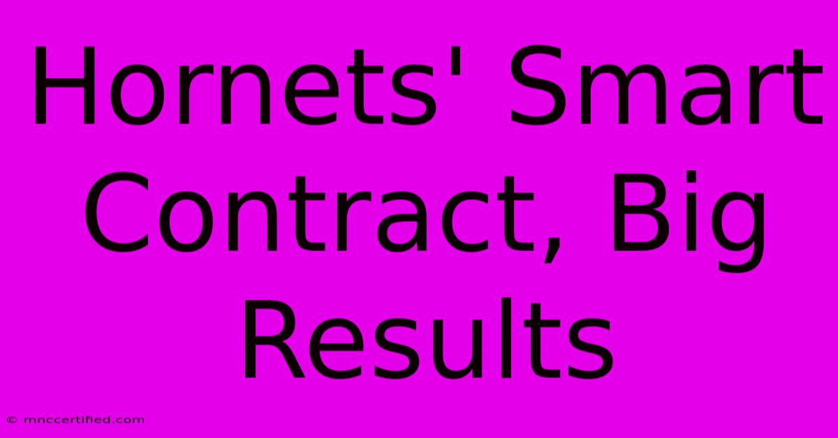 Hornets' Smart Contract, Big Results