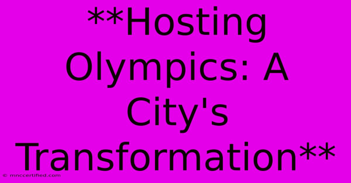 **Hosting Olympics: A City's Transformation** 