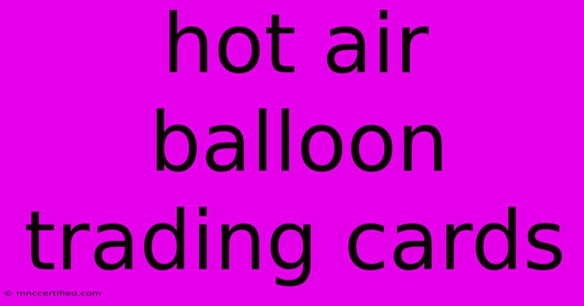 Hot Air Balloon Trading Cards