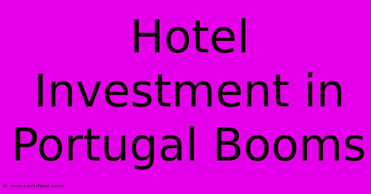 Hotel Investment In Portugal Booms