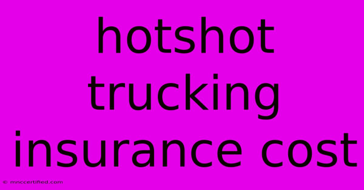 Hotshot Trucking Insurance Cost