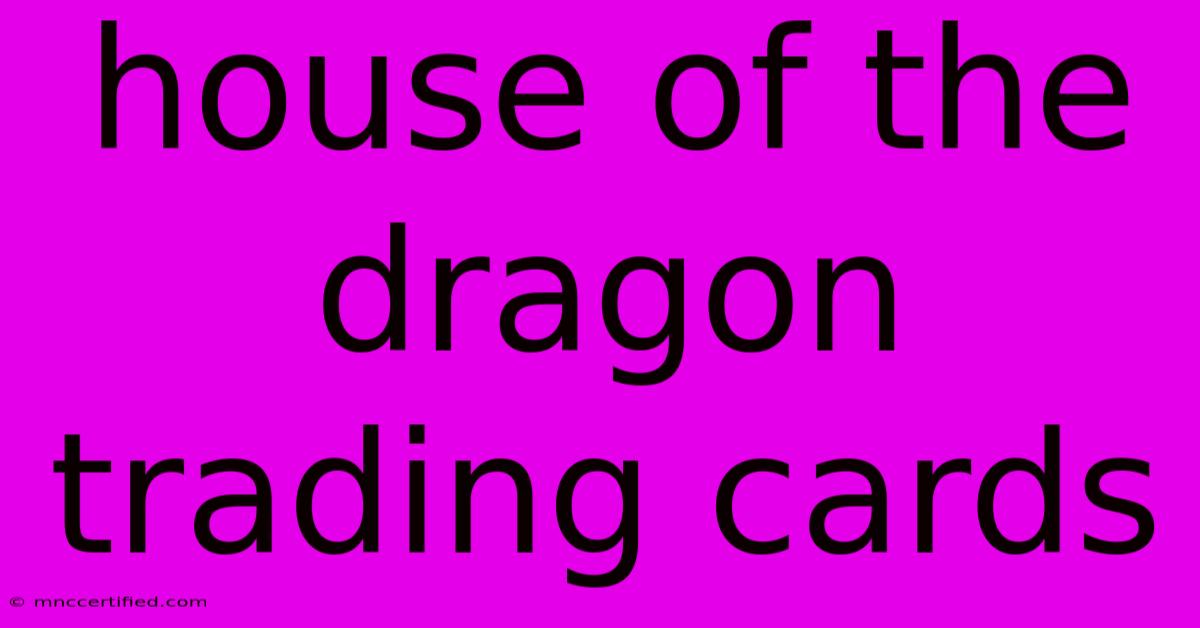 House Of The Dragon Trading Cards