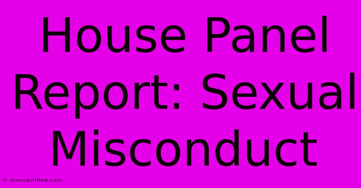 House Panel Report: Sexual Misconduct