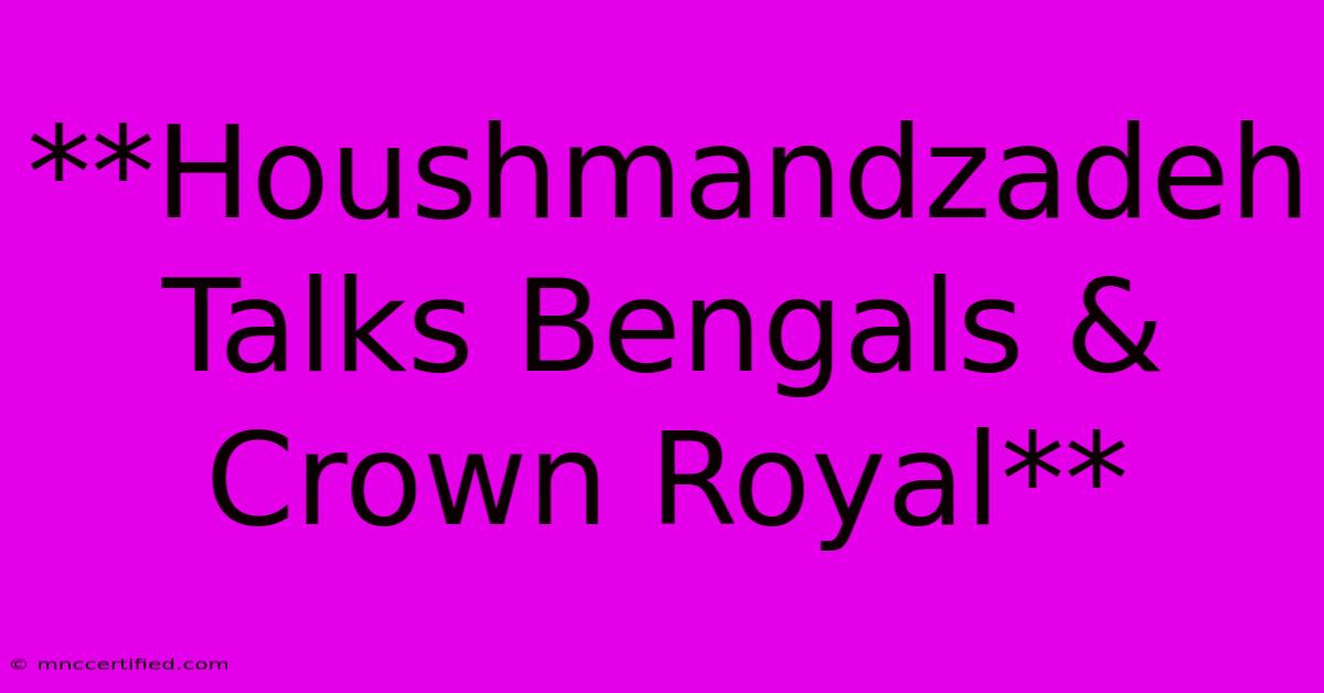 **Houshmandzadeh Talks Bengals & Crown Royal**