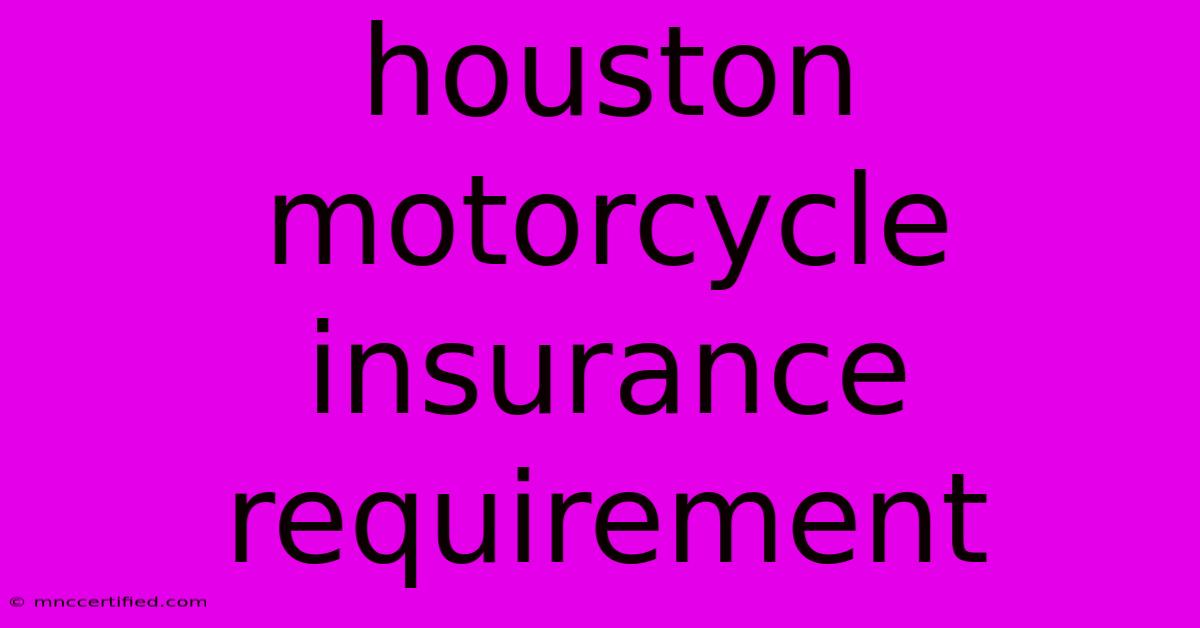 Houston Motorcycle Insurance Requirement