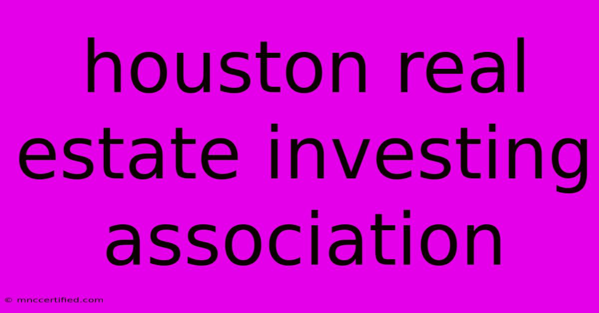 Houston Real Estate Investing Association