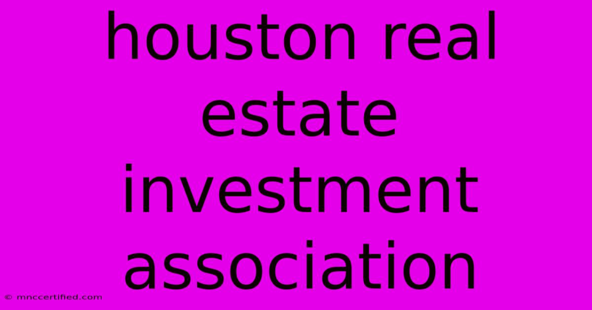 Houston Real Estate Investment Association