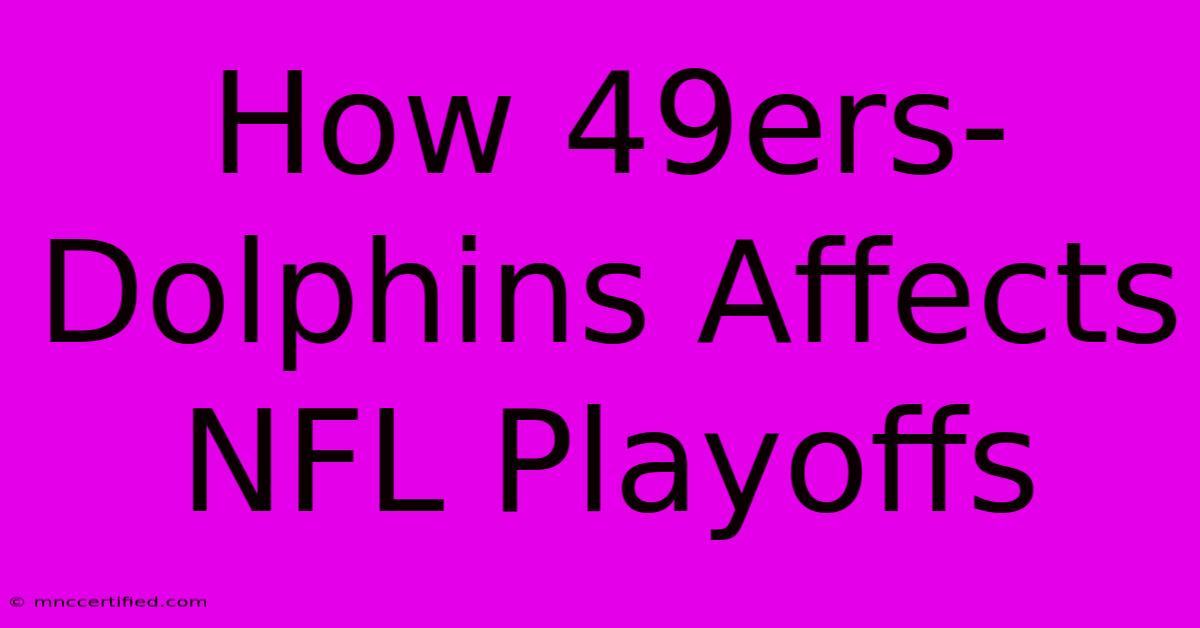 How 49ers-Dolphins Affects NFL Playoffs