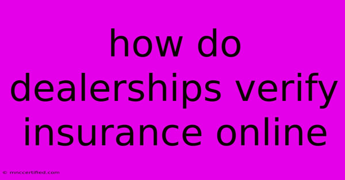 How Do Dealerships Verify Insurance Online