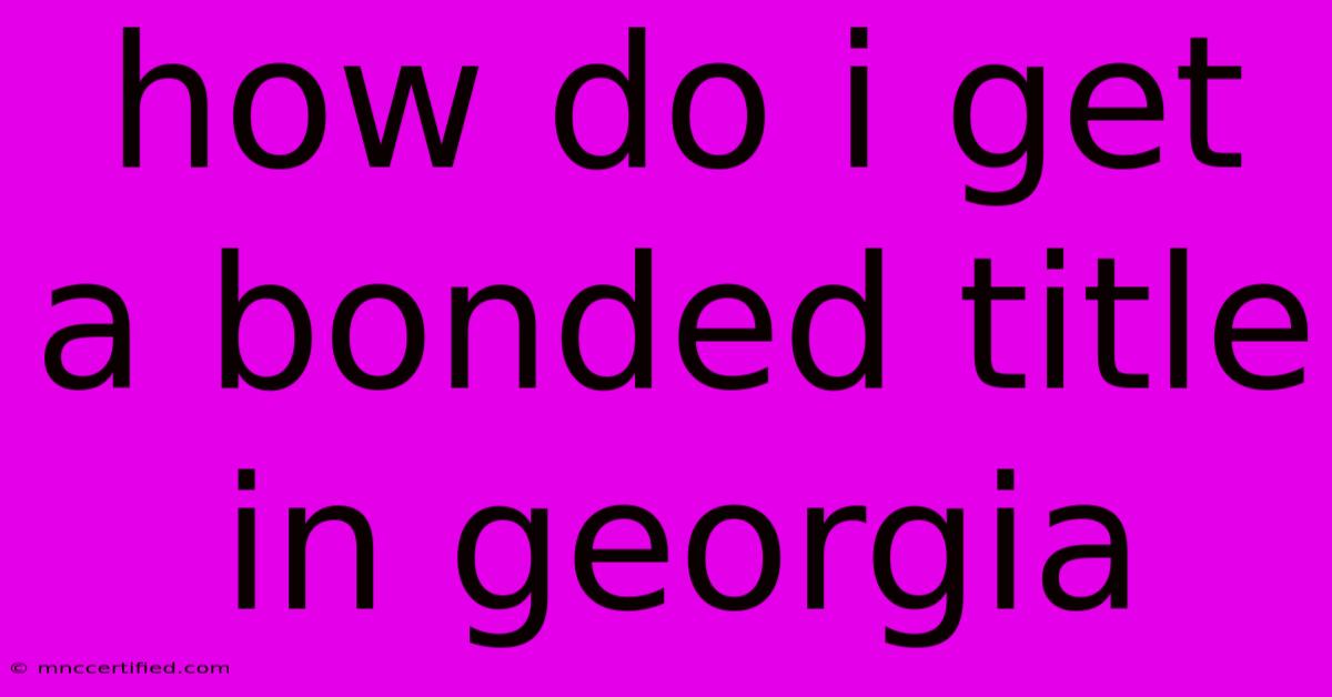 How Do I Get A Bonded Title In Georgia