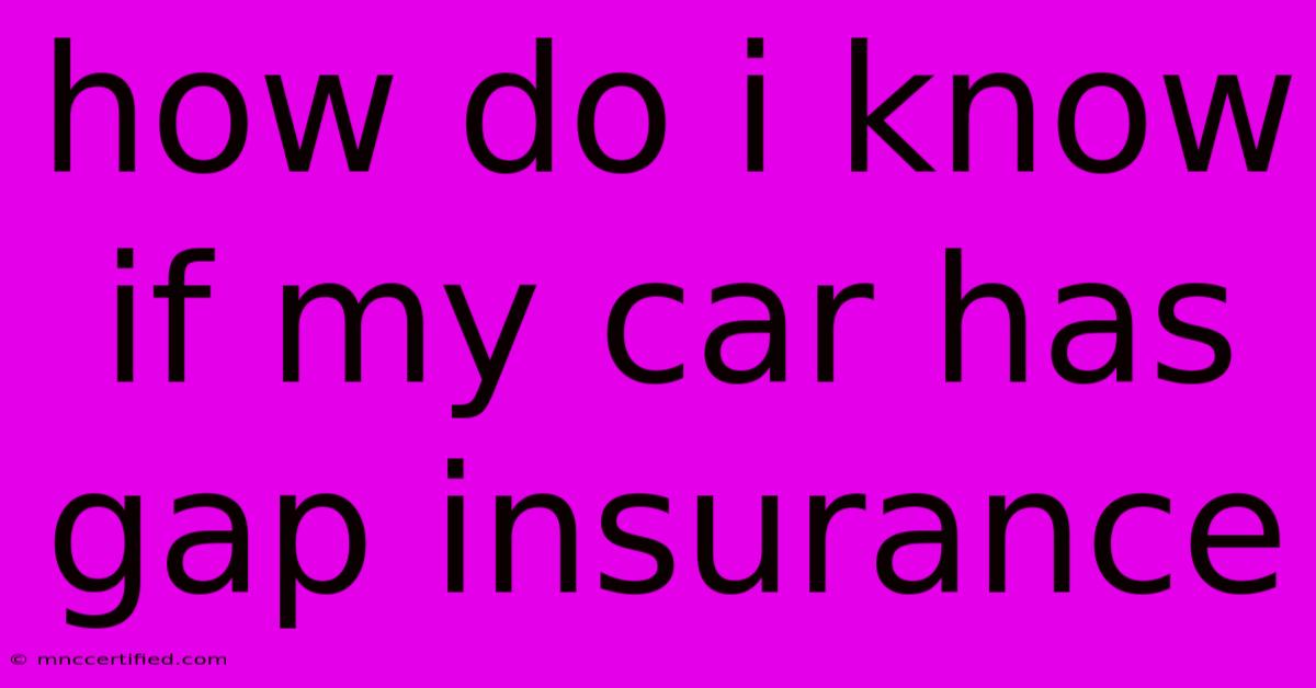 How Do I Know If My Car Has Gap Insurance