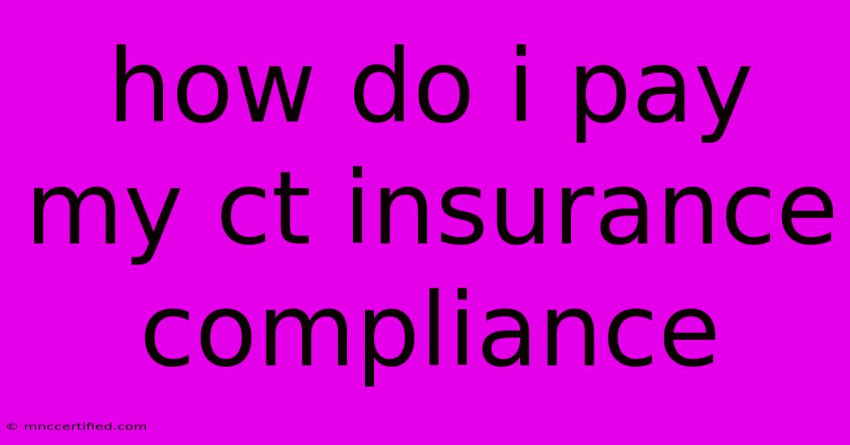 How Do I Pay My Ct Insurance Compliance