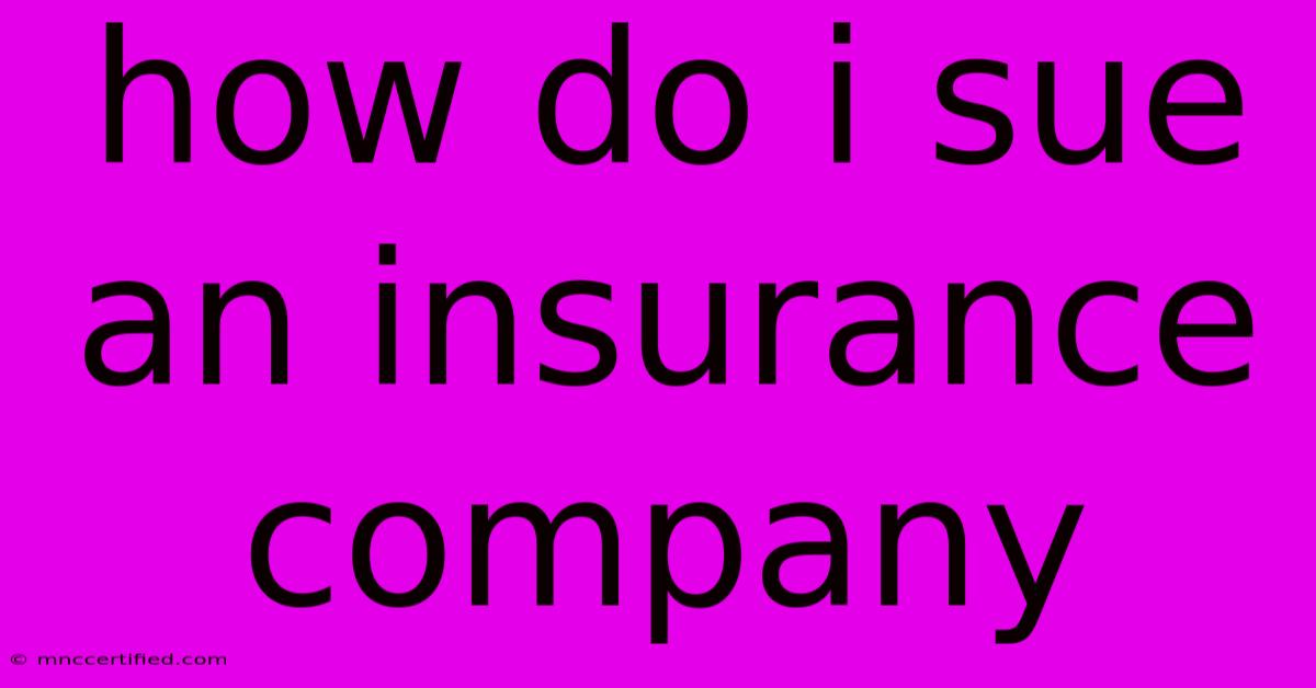 How Do I Sue An Insurance Company