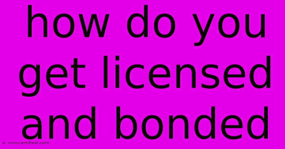 How Do You Get Licensed And Bonded