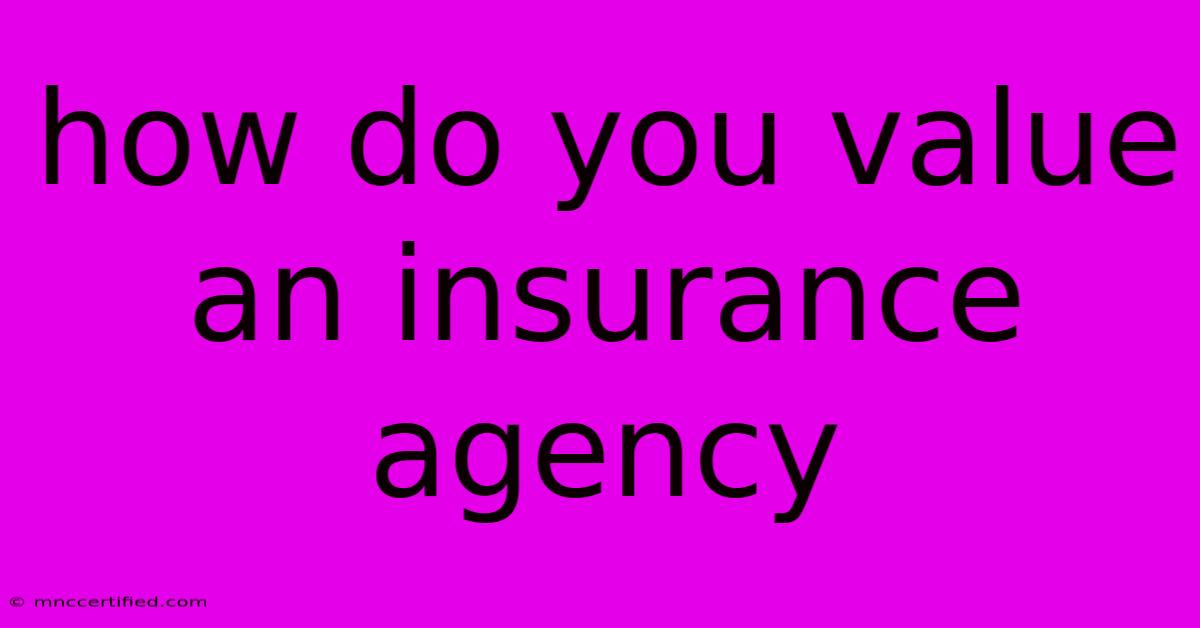 How Do You Value An Insurance Agency