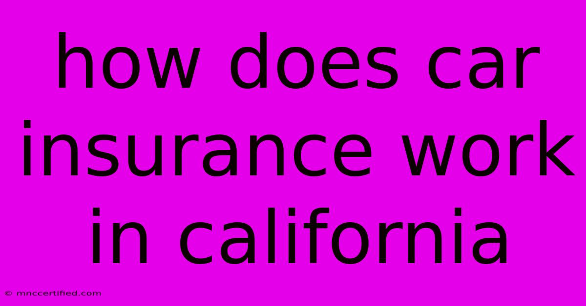 How Does Car Insurance Work In California