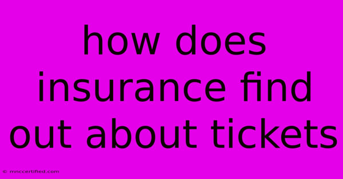 How Does Insurance Find Out About Tickets