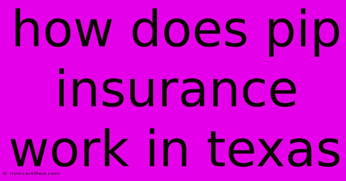 How Does Pip Insurance Work In Texas