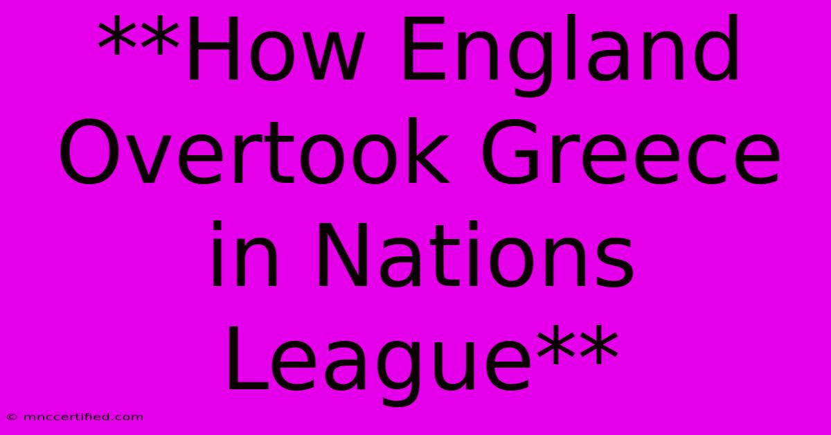 **How England Overtook Greece In Nations League**