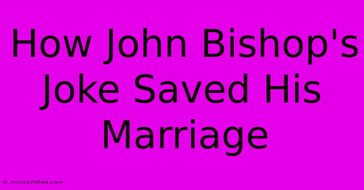 How John Bishop's Joke Saved His Marriage