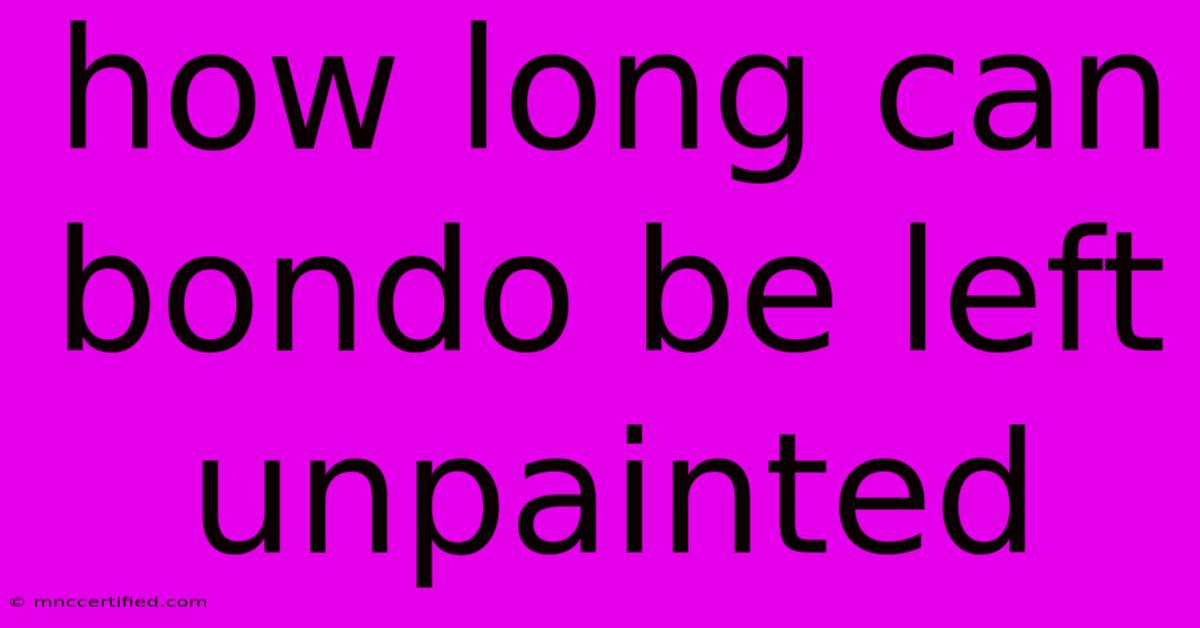 How Long Can Bondo Be Left Unpainted