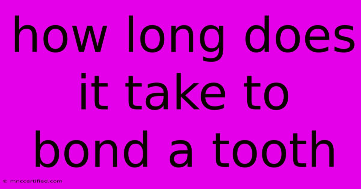 How Long Does It Take To Bond A Tooth