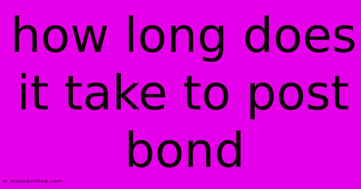 How Long Does It Take To Post Bond