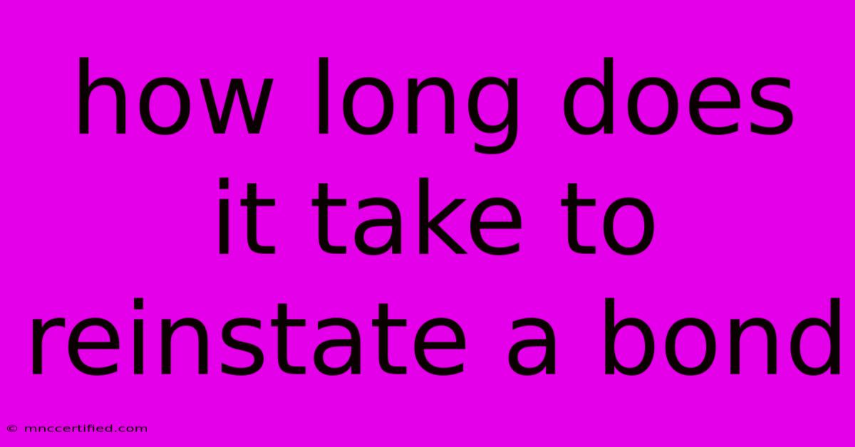 How Long Does It Take To Reinstate A Bond