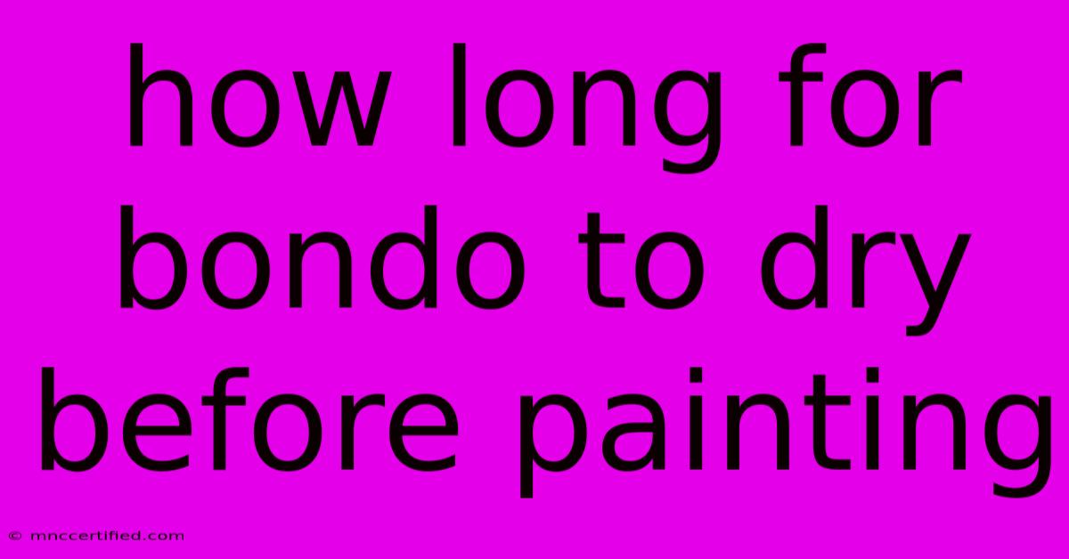 How Long For Bondo To Dry Before Painting