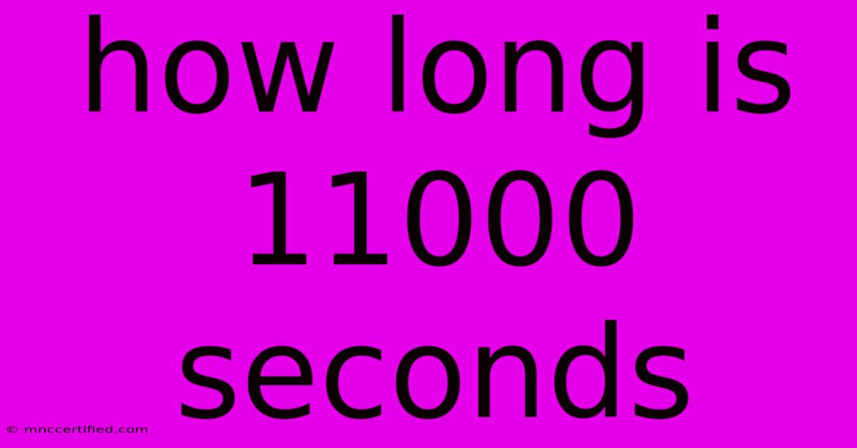 How Long Is 11000 Seconds