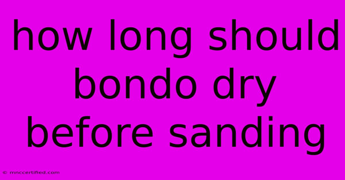 How Long Should Bondo Dry Before Sanding