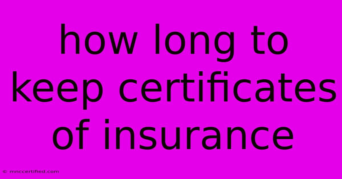 How Long To Keep Certificates Of Insurance