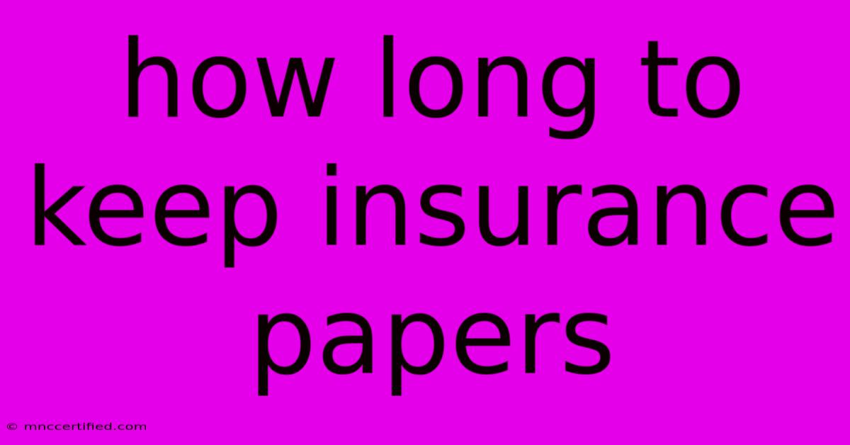 How Long To Keep Insurance Papers