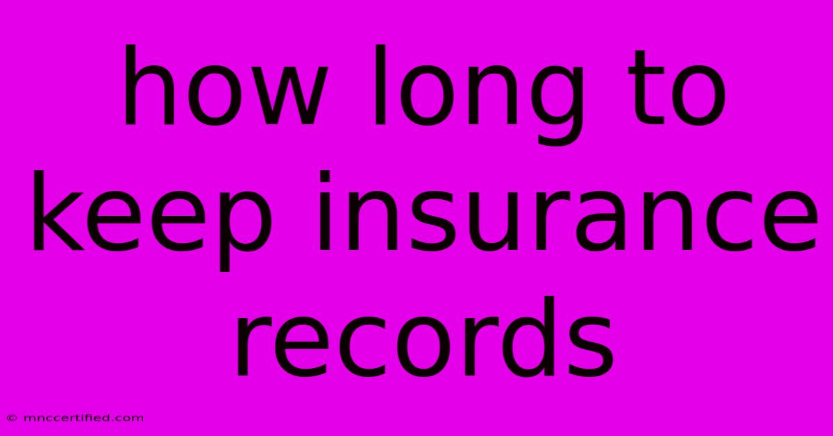 How Long To Keep Insurance Records