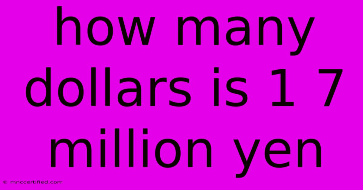 How Many Dollars Is 1 7 Million Yen