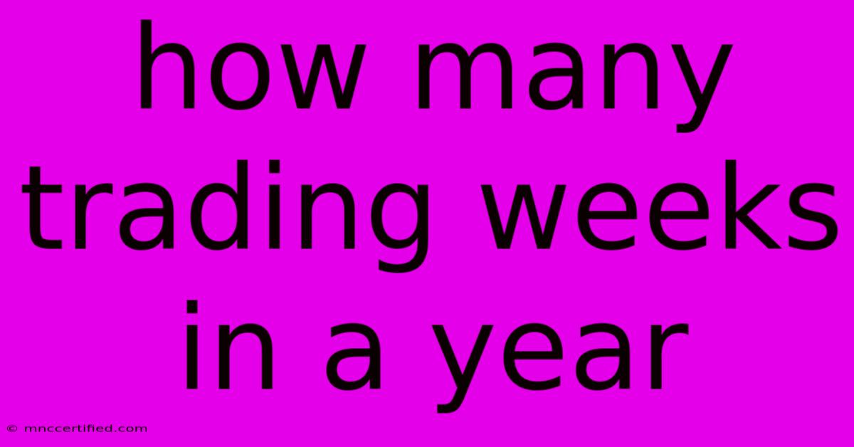 How Many Trading Weeks In A Year