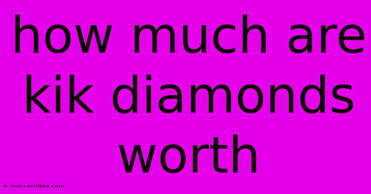 How Much Are Kik Diamonds Worth