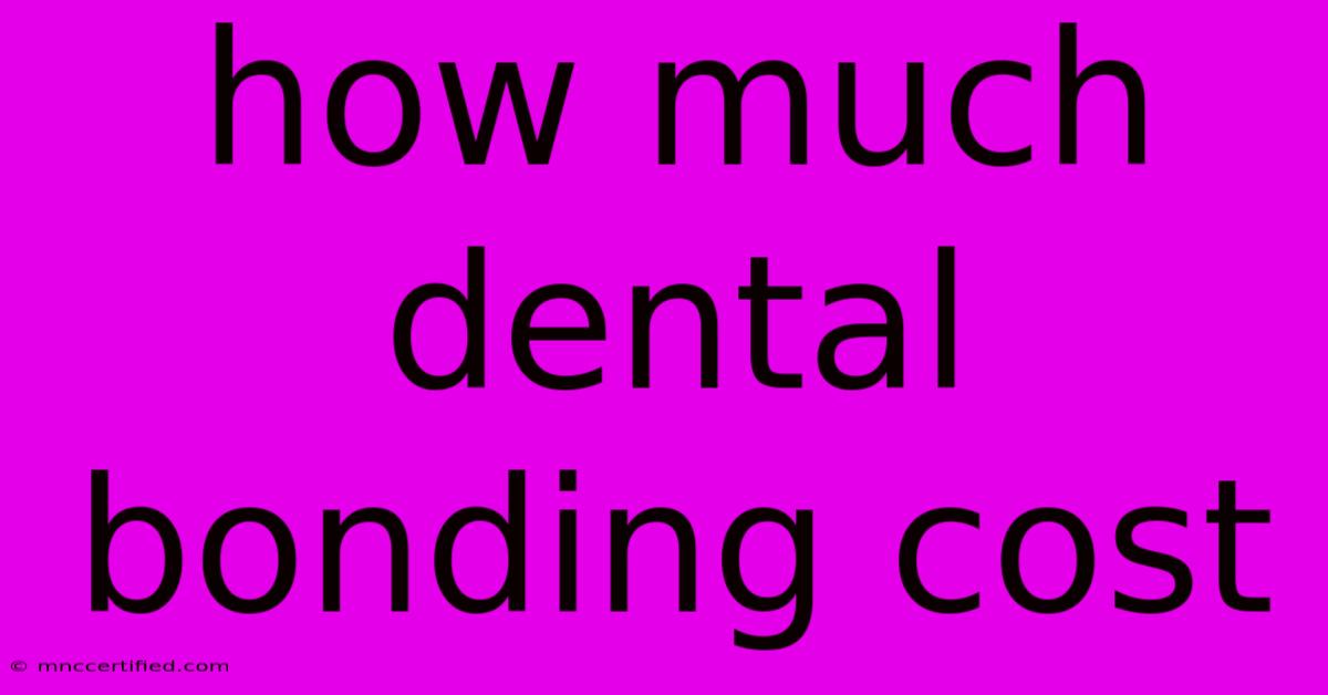 How Much Dental Bonding Cost