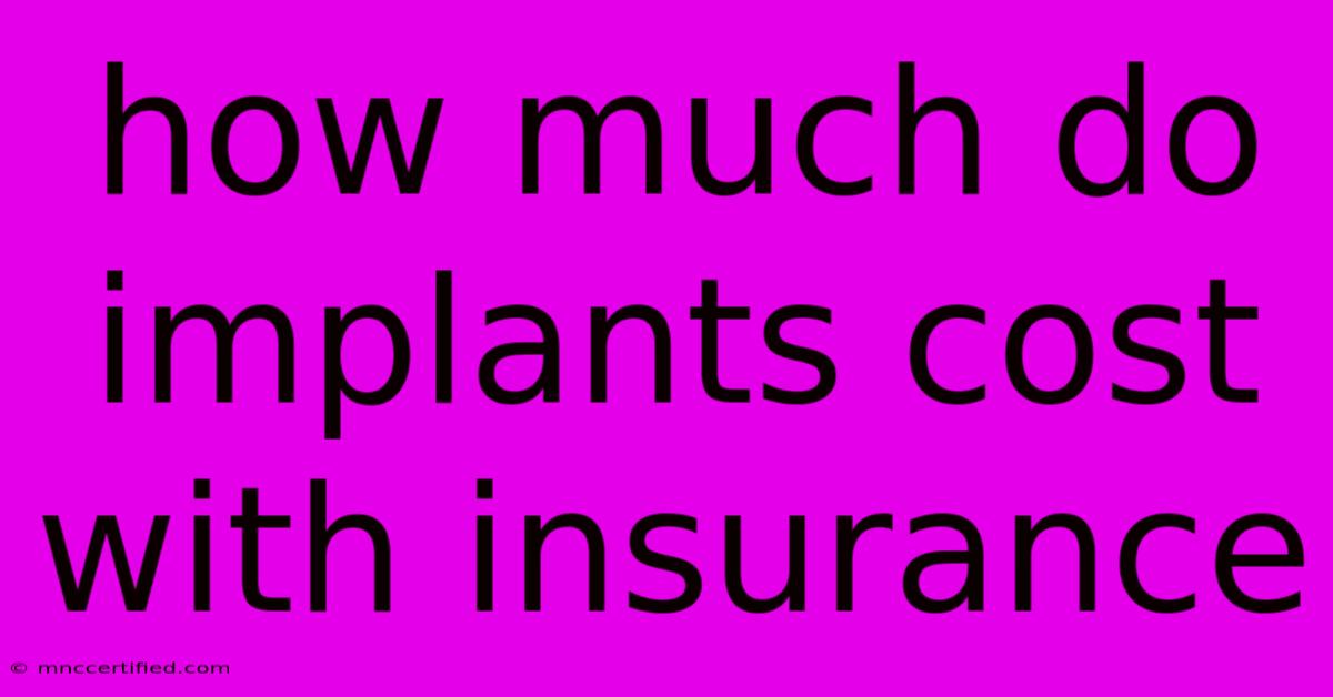 How Much Do Implants Cost With Insurance