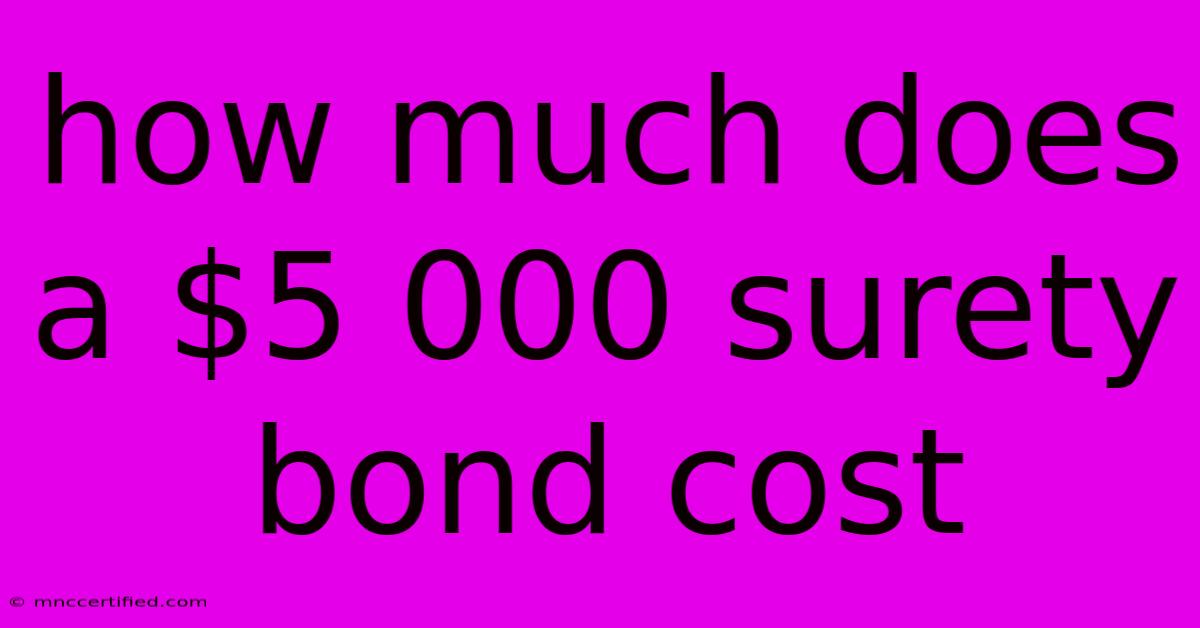 How Much Does A $5 000 Surety Bond Cost