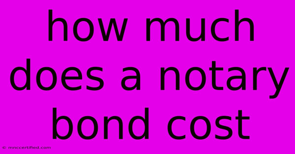 How Much Does A Notary Bond Cost