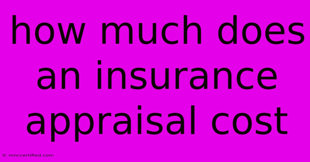 How Much Does An Insurance Appraisal Cost