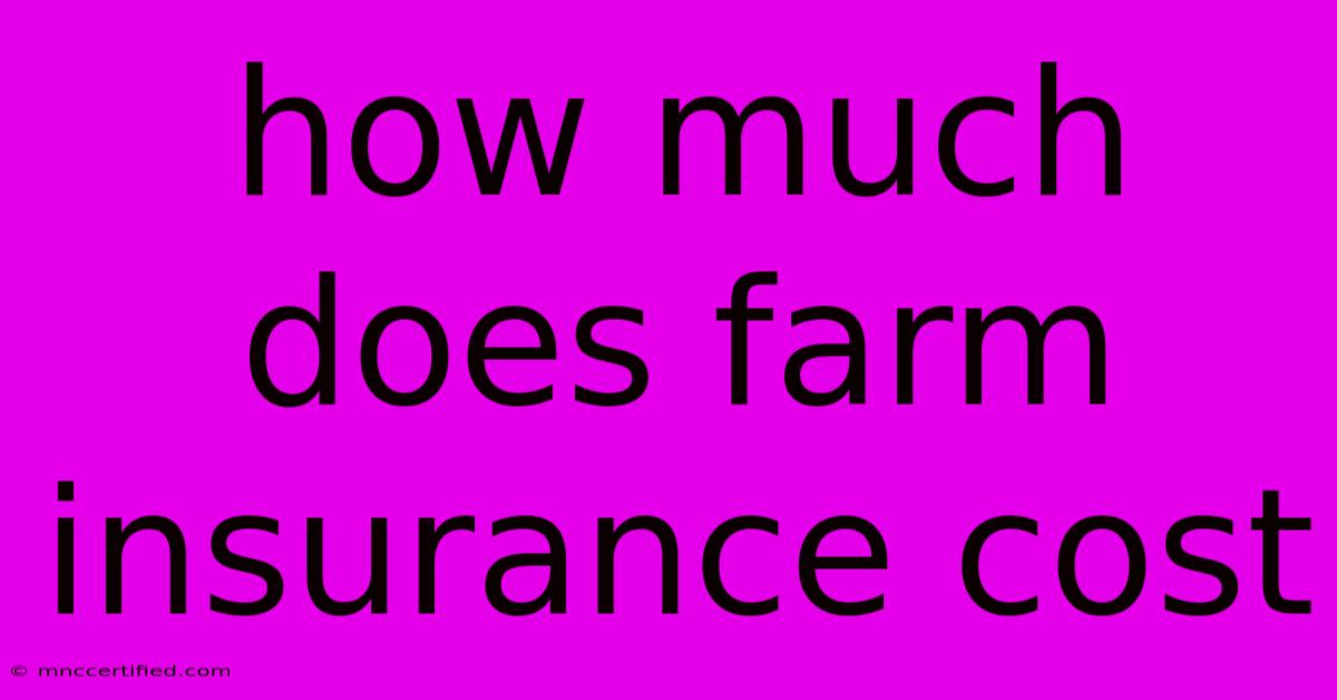 How Much Does Farm Insurance Cost