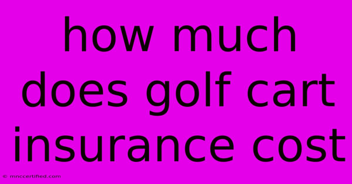 How Much Does Golf Cart Insurance Cost