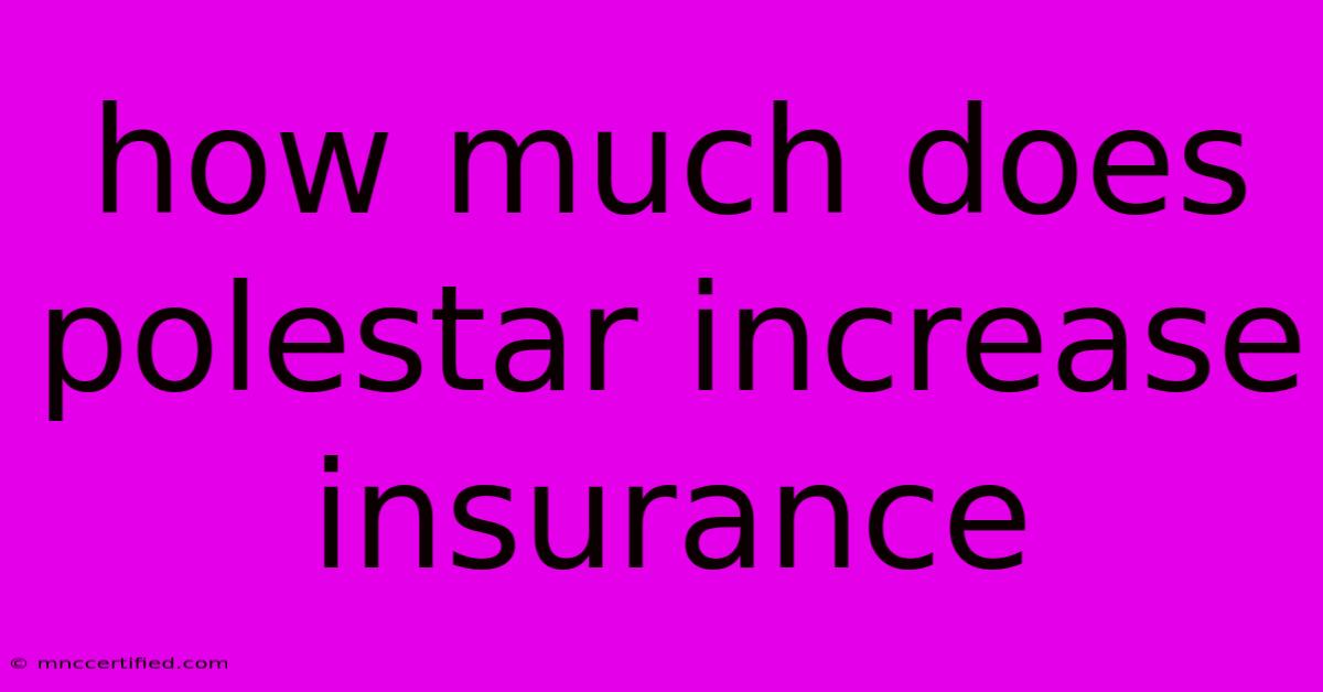 How Much Does Polestar Increase Insurance